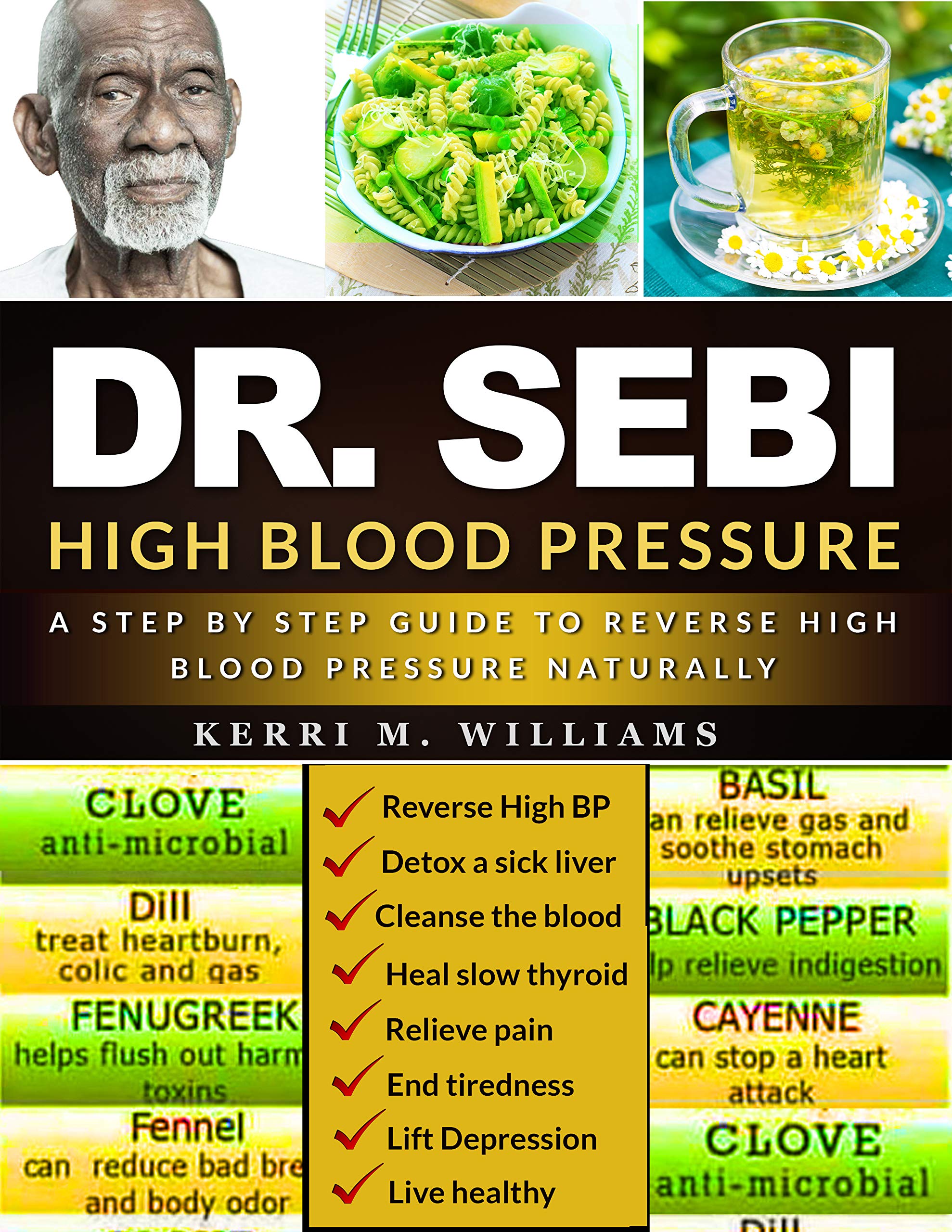 Dr. Sebi: High Blood Pressure: A Step by Step Guide to Reverse High Blood Pressure Naturally (Kindle Edition)