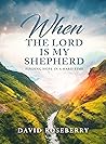 When the Lord is My Shepherd: Finding Hope in A Hard Time When the Lord is My Shepherd: Finding Hope in A Hard Time