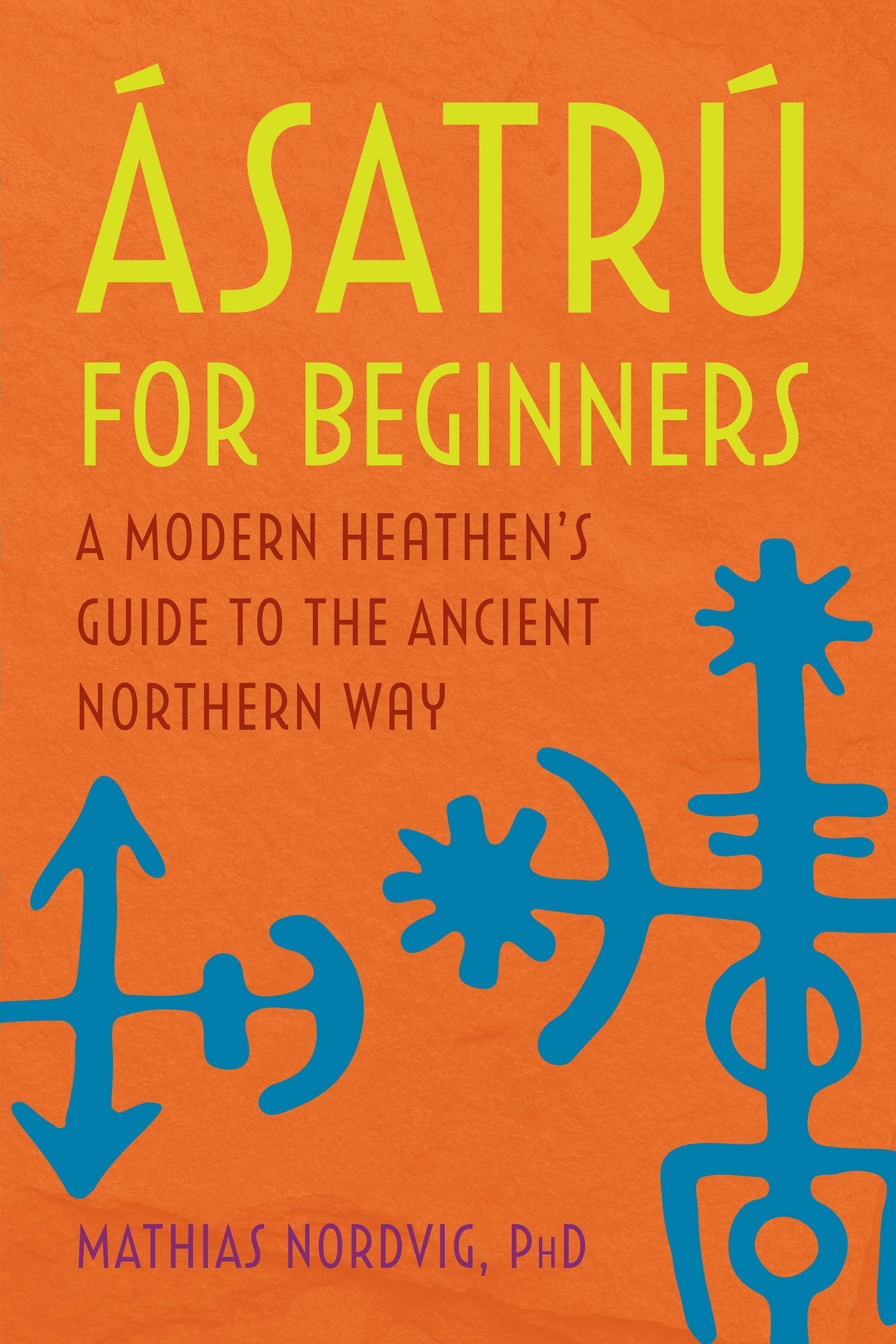 Ásatrú for Beginners: A Modern Heathen's Guide to the Ancient Northern Way (Kindle Edition)