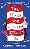 The Stars and Stripes Between Us: A Romantic Comedy Book cover for The Stars and Stripes Between Us: A Romantic Comedy