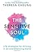 The Sensitive Soul: Life strategies for thriving in an overwhelming world