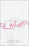 So You’re Divorce...