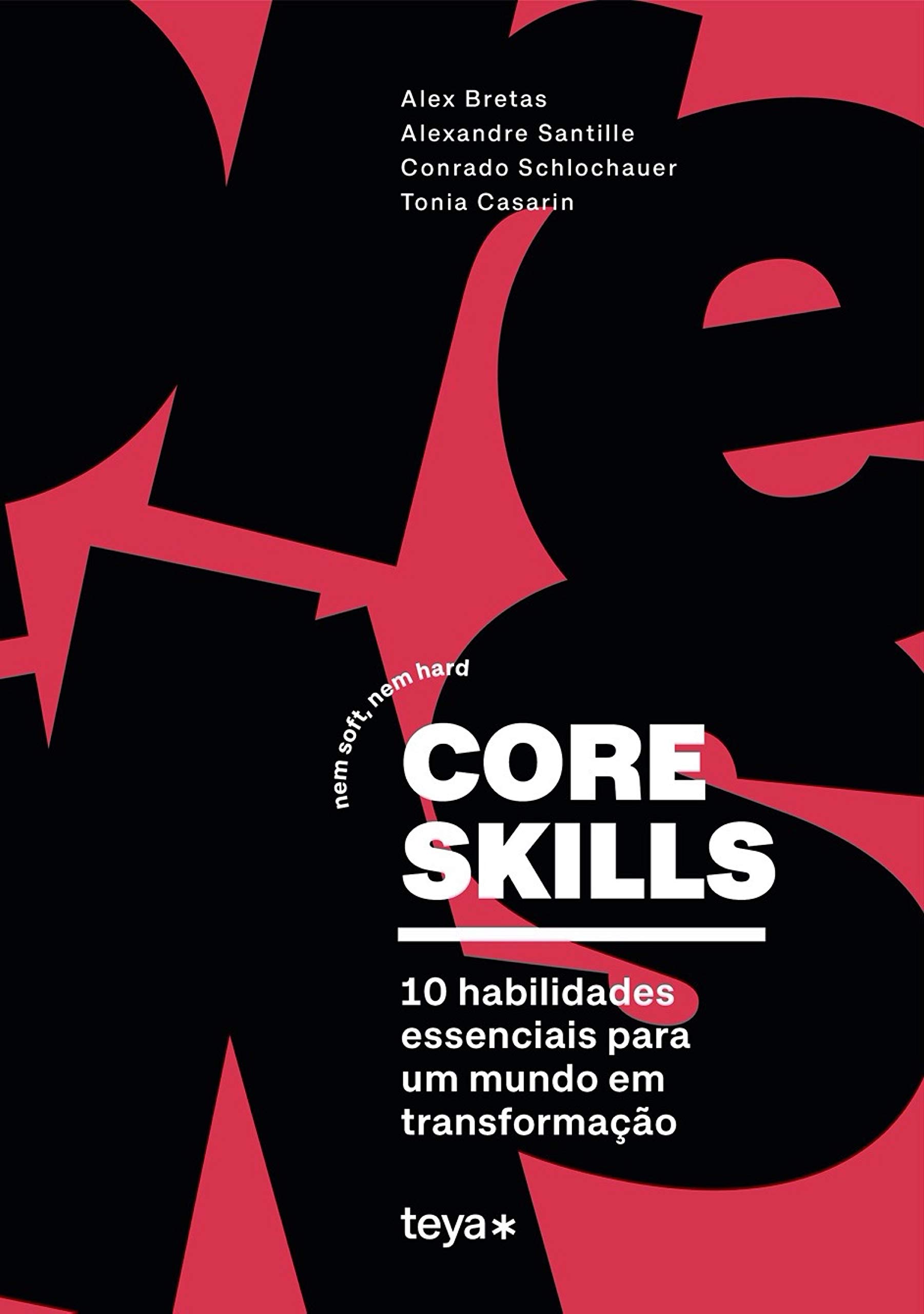 Core skills: Nem soft, nem hard. 10 habilidades essenciais para um mundo em transformação (Portuguese Edition)