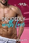 Decidedly With Love by Stina Lindenblatt Decidedly With Love by Stina Lindenblatt