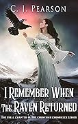 I Remember When the Raven Returned: The Final Chapter in the Cordysian Chronicles Series