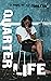 Quarter Life by TJ Corless