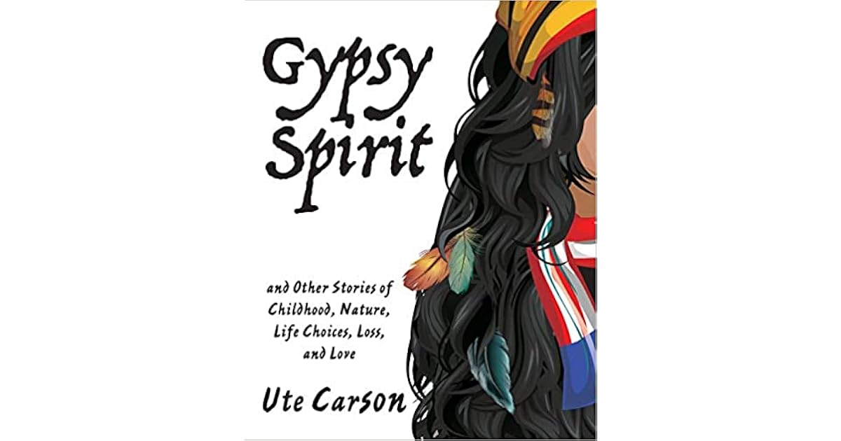 Gypsy Spirit and Other Stories of Childhood, Nature, Life Choices