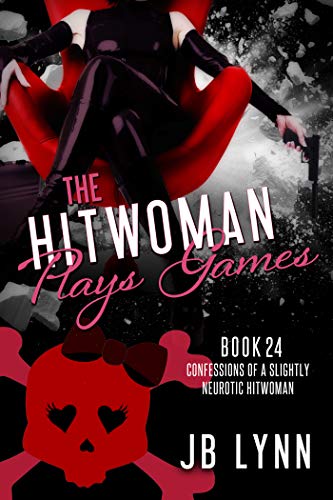 The Hitwoman Plays Games (Confessions of a Slightly Neurotic Hitwoman, #24)