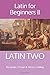 Latin for Beginners II: LAT...