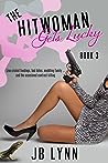 The Hitwoman Gets Lucky by J.B. Lynn