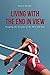 Living With The End In View by Daniel Klender