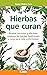 Hierbas que curan. Recetas ...