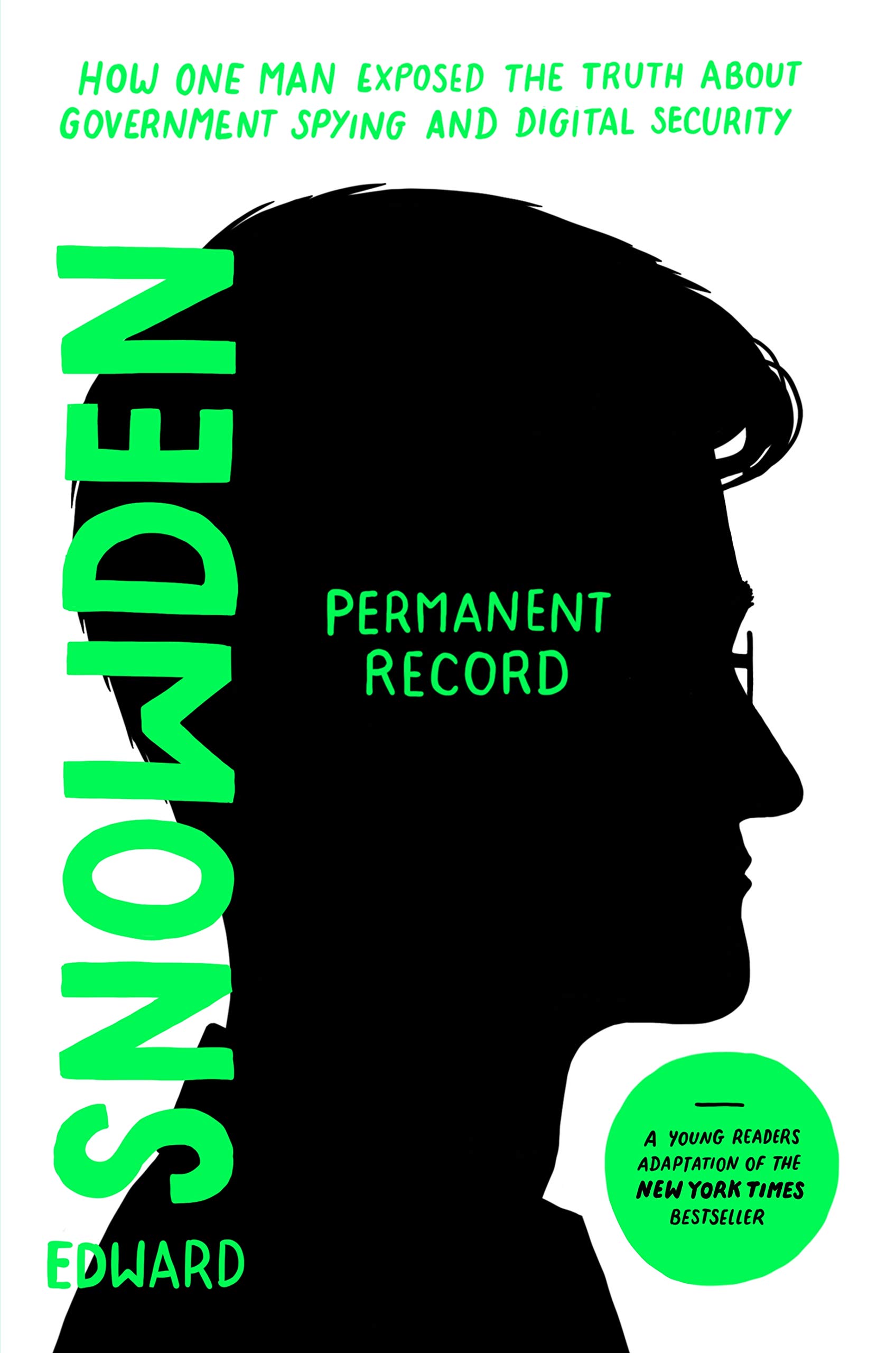 Permanent Record: How One Man Exposed the Truth about Government Spying and Digital Security
