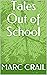 Tales Out of School by MARC CRAIL