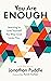 You Are Enough: Learning to Love Yourself the Way God Loves You