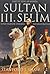 Eski ve Yeni Arasında Sultan III. Selim Yönetiminde Osmanlı İmparatorluğu