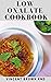 LOW OXALATE COOKBOOK: The E...