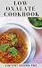 LOW OXALATE COOKBOOK by Vincent Brown