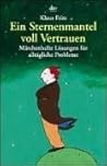 Ein Sternenmantel voll Vertrauen. Märchenhafte Lösungen für alltägliche Probleme. Ein Sternenmantel voll Vertrauen. Märchenhafte Lösungen für alltägliche Probleme.