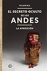 El secreto oculto de los Andes - La aparición by PILARICA
