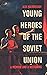 Young Heroes of the Soviet Union