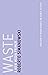 Waste: A New Media Primer (Untimely Meditations Book 13)