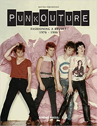Punkouture: Fashioning a Revolt: 1976 to 1986 (Hardcover)