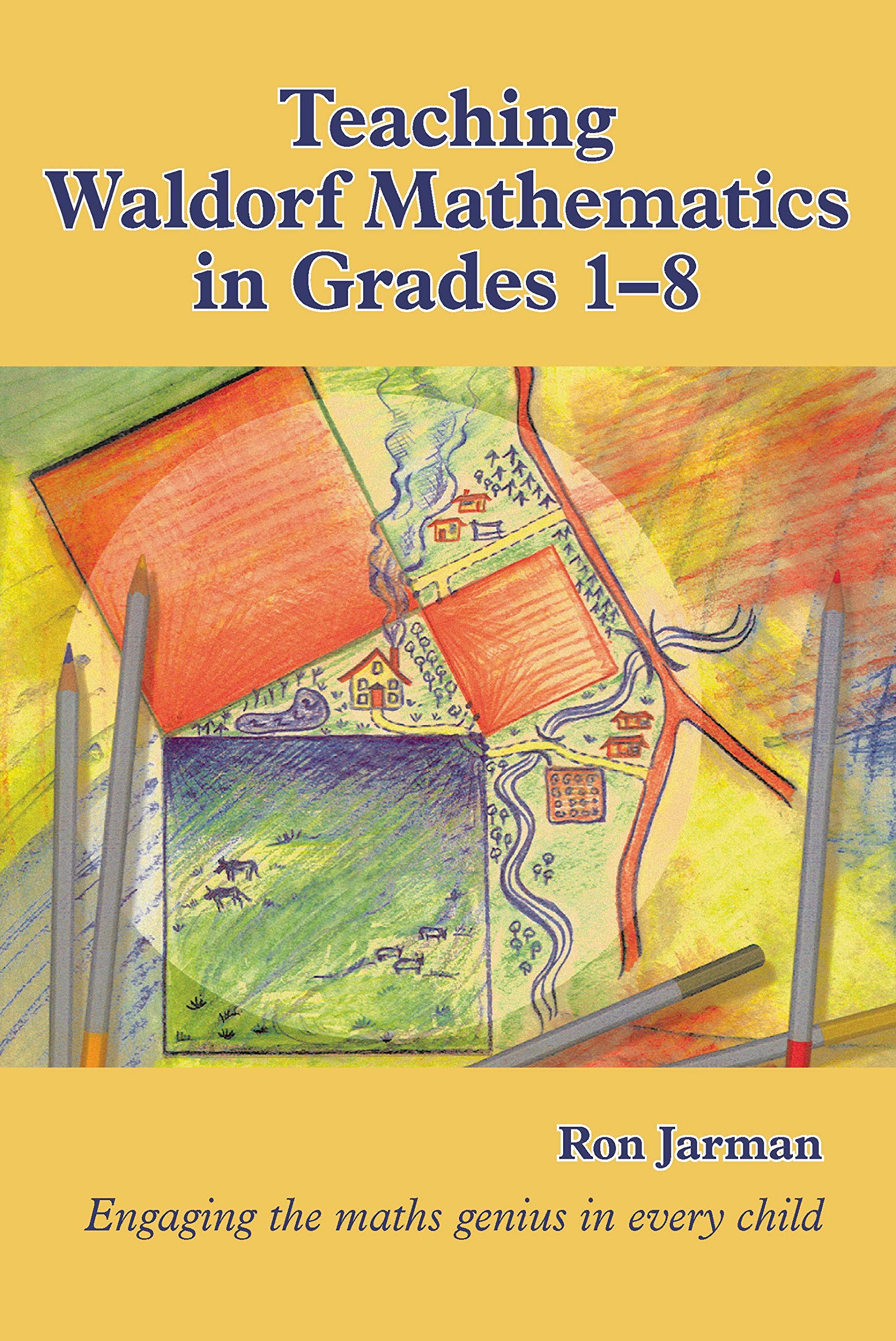 Teaching Waldorf Mathematics in Grades 1-8 (Steiner-Waldorf)