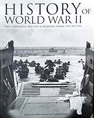 History Of World War II - The Campaigns Battles And Weapons From 1939 To 1945