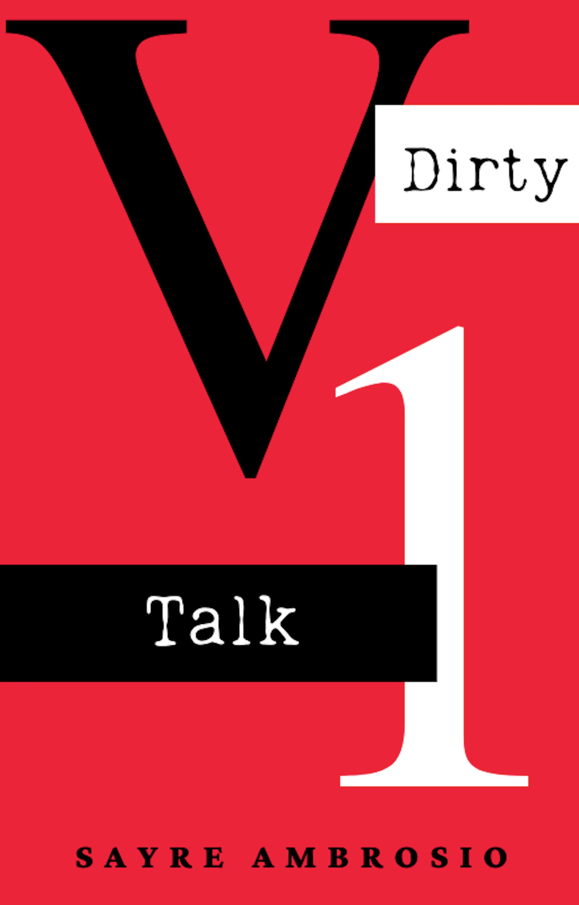 Dirty Talk: Volume 1 (Kindle Edition)