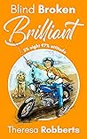 Blind Broken Brilliant: 3% sight, 97% attitude Blind Broken Brilliant: 3% sight, 97% attitude
