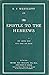 The Epistle to the Hebrews: The Greek Text with Notes and Essays