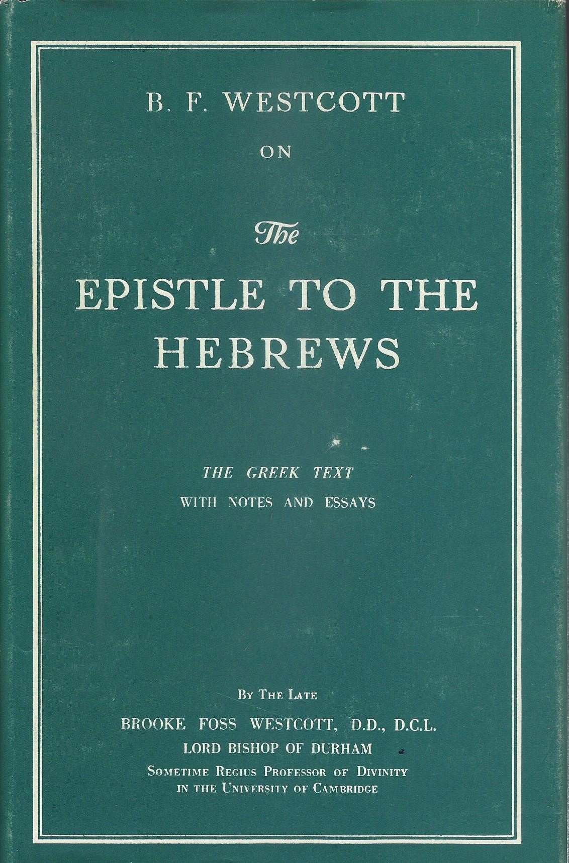 The Epistle to the Hebrews: The Greek Text with Notes and Essays (Hardcover)