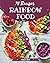 75 Rainbow Food Recipes: A ...
