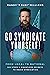 Go Syndicate Yourself!: From Local to National: Six Steps and Countless Secrets to Radio Syndication