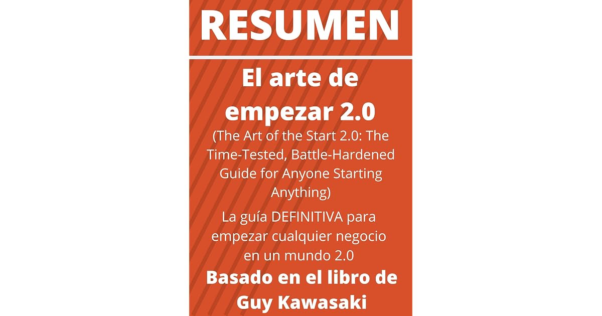 El Arte De Empezar 2.0 Resumen Por Capitulos