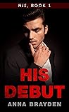 His Debut: His, Book 1