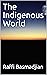 The Indigenous World by Raffi Basmadjian
