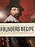The Founders Recipe: How to...