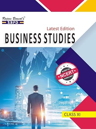 Business Studies Based On Ncert Guidelines Class Xi Part A Foundations Of Business Part B Corporate Organisation Finance And Trade By Dr S K Singh Sanjay Gupta Sbpd Publications By S K Singh