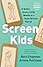 Screen Kids: 5 Relational Skills Every Child Needs in a Tech-Driven World
