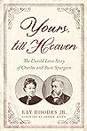 Yours, till Heaven: The Untold Love Story of Charles and Susie Spurgeon