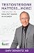 Testosterone Matters ... More!: The Secret to Healthy Aging in Women