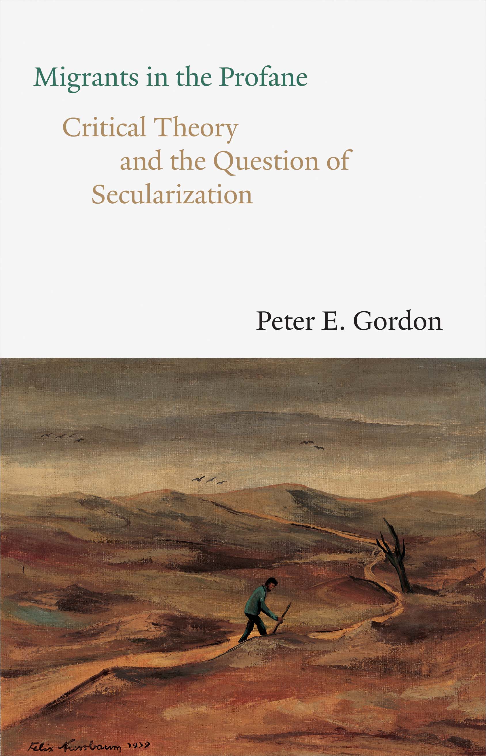Migrants in the Profane: Critical Theory and the Question of Secularization (Hardcover)