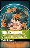 The Fishbowl: Story of the Storyteller