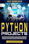 Python Project For Beginners: Python at your fingertips! Learn, create, experiment, and don't miss the current programming language. Introduction to data science, coding, and analysis.