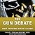 The Gun Debate: What Everyone Needs to Know