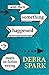 And Then Something Happened: Essays on Fiction Writing