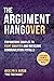 The Argument Hangover: Empowering Couples to Fight Smarter and Overcome Communication Pitfalls