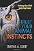 Trust Your Animal Instincts: Recharge Your Life & Ignite Your Power
